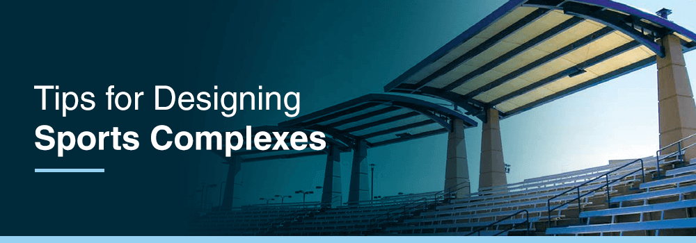 Tips for Sports Complex Architecture Design