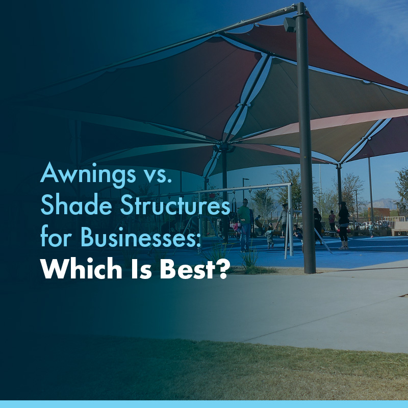 Awnings vs. Shade Structures for Businesses